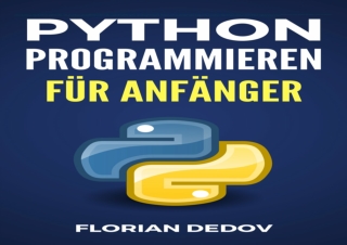 PDF Python Programmieren Für Anfänger: Der schnelle Einstieg (Python Programmier