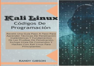 PDF Kali Linux Códigos De Programación: REVELÓ UNA GUÍA PASO A PASO PARA APRENDE