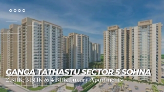 Ganga Tathastu Sector 5 Sohna: A Promising Real Estate Investment Opportunity