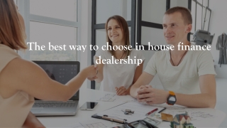 The best way to choose in house finance dealership