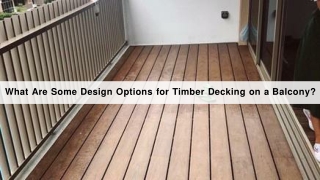 What Are Some Design Options for Timber Decking on a Balcony?