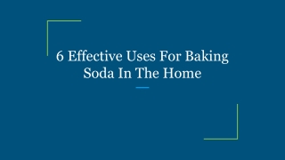 6 Effective Uses For Baking Soda In The Home