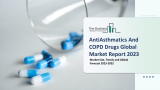 Anti-Asthmatics And COPD Drugs Market Size, Opportunities, Trends 2023