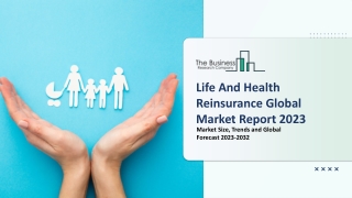 Life And Health Reinsurance Market Key Drivers, Overview 2023-2032