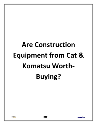 Are Construction Equipment from Cat & Komatsu Worth-Buying