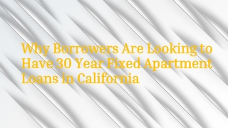 Why Borrowers Are Looking to Have 30 Year Fixed Apartment Loans in California