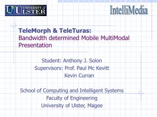 TeleMorph & TeleTuras: Bandwidth determined Mobile MultiModal Presentation