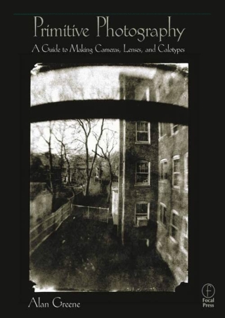 PDF/BOOK Primitive Photography: A Guide to Making Cameras, Lenses, and Calotypes
