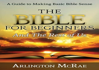 [DOWNLOAD PDF] The Bible For Beginners And The Rest of Us: A Guide to Making Bas