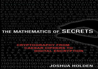 [READ PDF] The Mathematics of Secrets: Cryptography from Caesar Ciphers to Digit