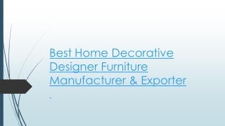 Trusted Home Decorative Designer Furniture Manufacturer & Exporter