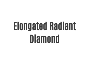 Elongated Radiant Diamond