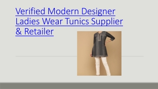 Verified Modern Designer Ladies Wear Tunics Supplier & Retailer