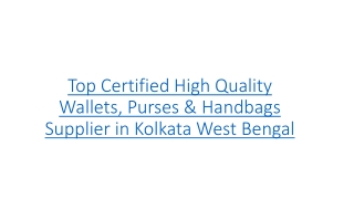 Top Certified High Quality Wallets, Purses & Handbags Supplier in Kolkata West Bengal