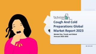 Cough And Cold Preparations Market 2023  Report By Size, Share And Forecast 2032