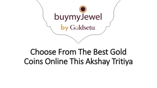 Choose From The Best Gold Coins Online This Akshay Tritiya