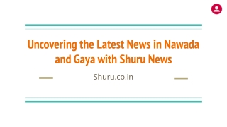 Uncovering the Latest News in Nawada and Gaya with Shuru News