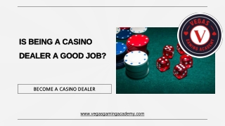 IS BEING A CASINO DEALER A GOOD JOB?