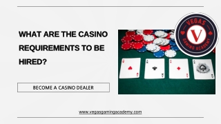 WHAT ARE THE CASINO REQUIREMENTS TO BE HIRED?