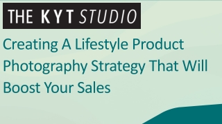 Creating A Lifestyle Product Photography Strategy That Will Boost Your Sales