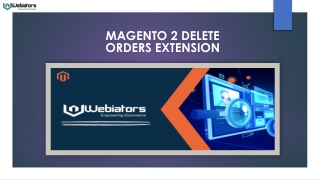 Effortlessly Manage Your Order History with Magento 2 Delete Orders by Webiator