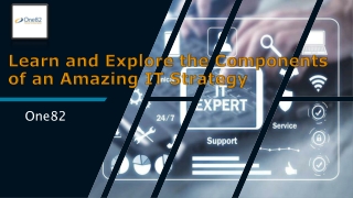 Learn and Explore the Components of an Amazing IT Strategy