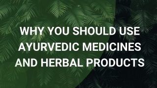 Why you should use ayurvedic medicines and herbal products