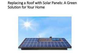 Replacing a Roof with Solar Panels A Green Solution for Your Home