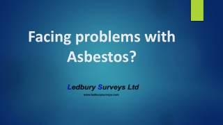 Facing problems with Asbestos?