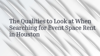 The Qualities to Look at When Searching for Event Space Rent in Houston