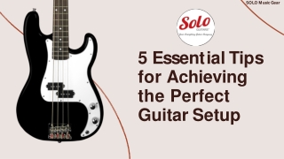 Essential Tips for Achieving the Perfect Guitar Setup