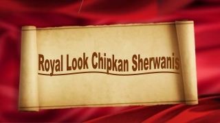 Royal Look Chipkan Sherwanis