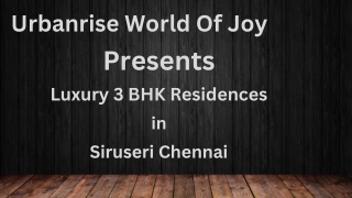 Urbanrise World Of Joy - Luxury Living in Siruseri, Chennai