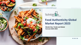 Food Authenticity Market Growth, Demand, Key Drivers, Forecast To 2032