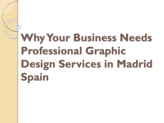 Why Your Business Needs Professional Graphic Design Services in Madrid Spain