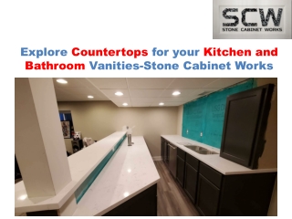 Explore Countertops for your Kitchen and Bathroom Vanities-Stone Cabinet Works