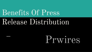 Benefits Of Press Release Distribution