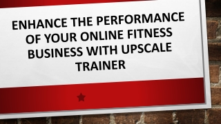 Enhance The Performance of Your Online Fitness Business with Upscale Trainer