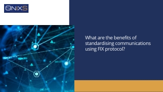 What are the benefits of standardising communications using FIX protocol