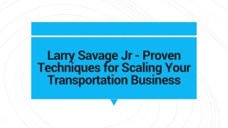 Larry Savage Jr - Proven Techniques for Scaling Your Transportation Business