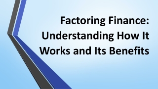 Factoring Finance: Understanding How It Works and Its Benefits