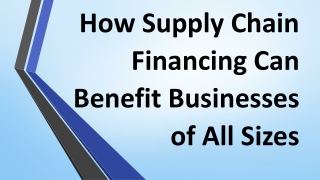 How Supply Chain Financing Can Benefit Businesses of All Sizes