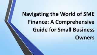 Navigating the World of SME Finance: A Comprehensive Guide for Small Business