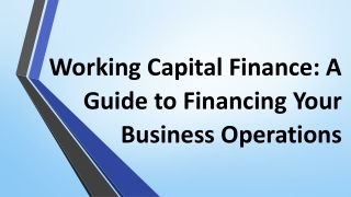 Working Capital Finance: A Guide to Financing Your Business Operations