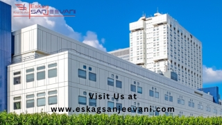 The Best Hospital for Medical Care is Eskag Sanjeevani
