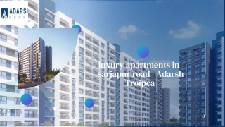 luxury apartments in sarjapur road | Adarsh Troipca