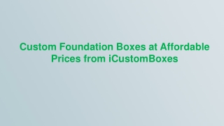 Custom Foundation Boxes wholesale