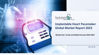 Global Implantable Heart Pacemaker Market -Forecast To 2032