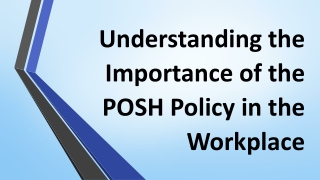 Understanding the Importance of the POSH Policy in the Workplace