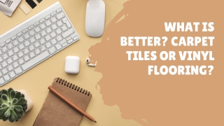 What Is Better Carpet Tiles Or Vinyl Flooring